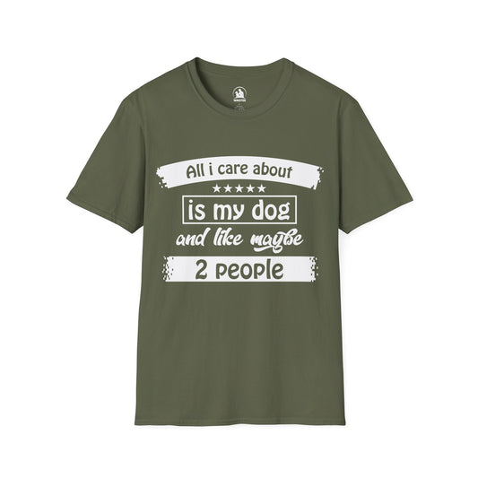 All I care about is my dog and like maybe 2 people