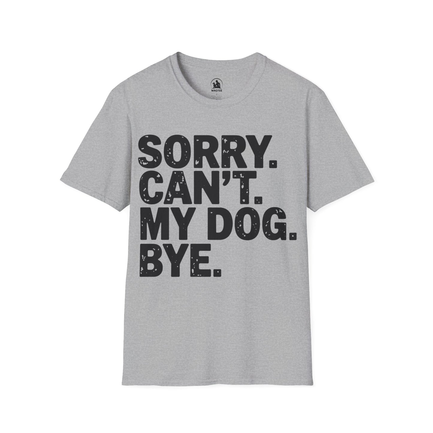 Sorry can't my dog bye