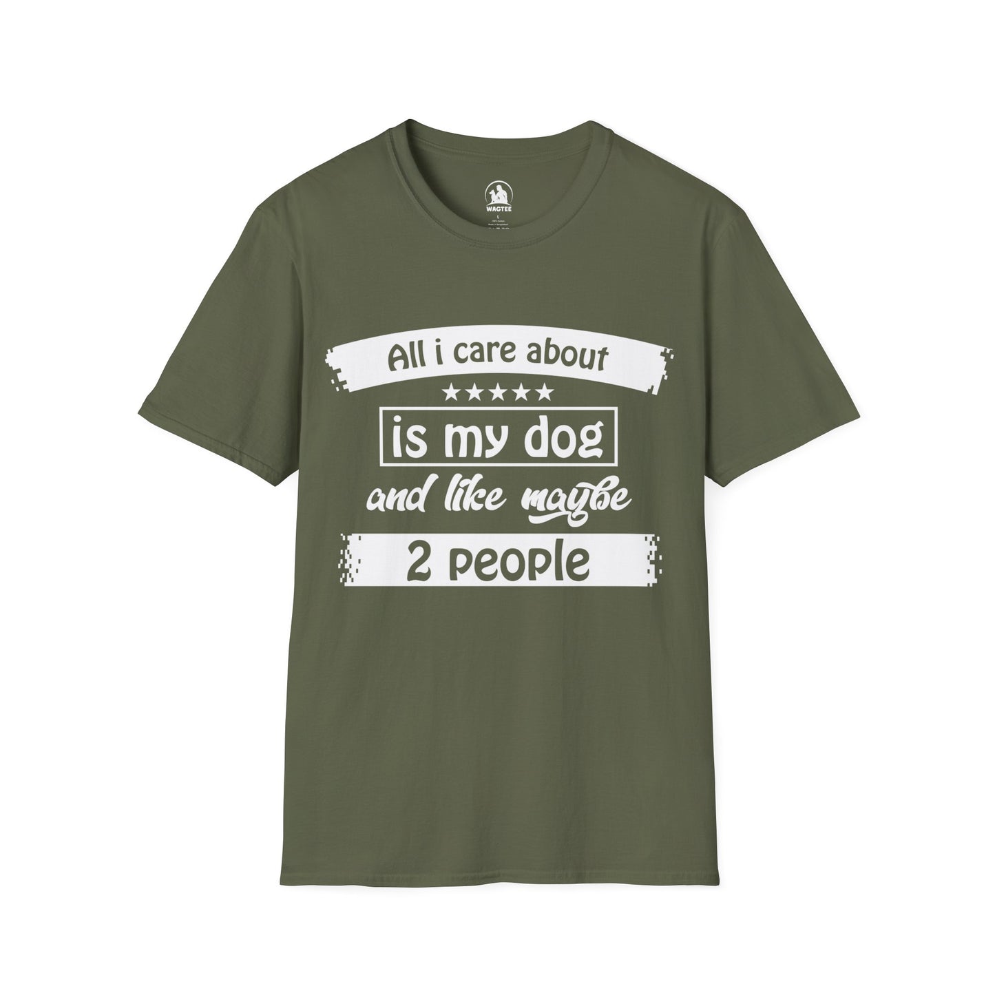 All I care about is my dog and like maybe 2 people