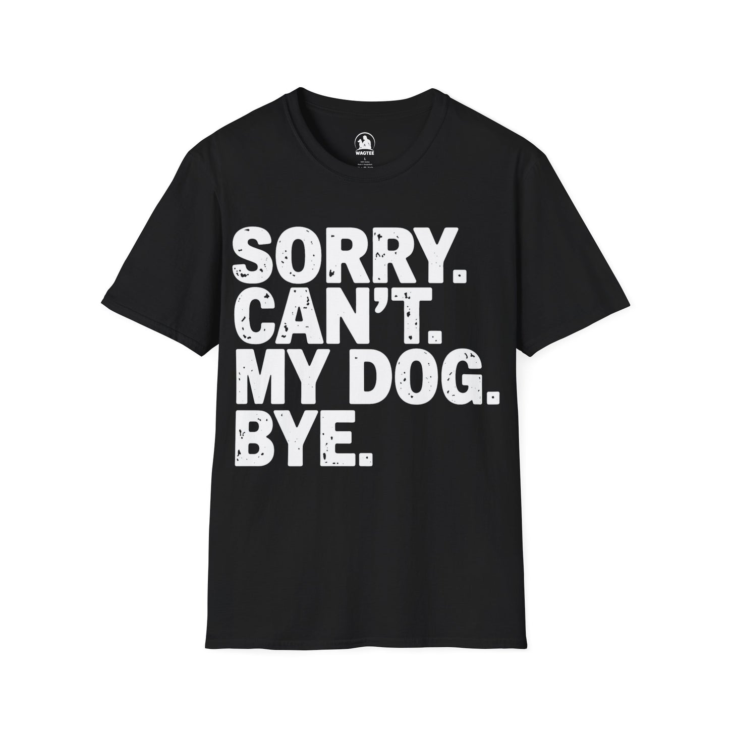 Sorry can't my dog bye