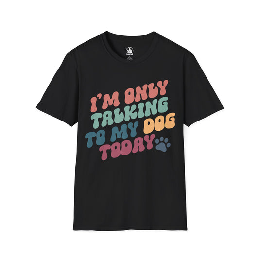 I'm only talking to my dog today