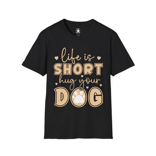 Life is short hug your dog