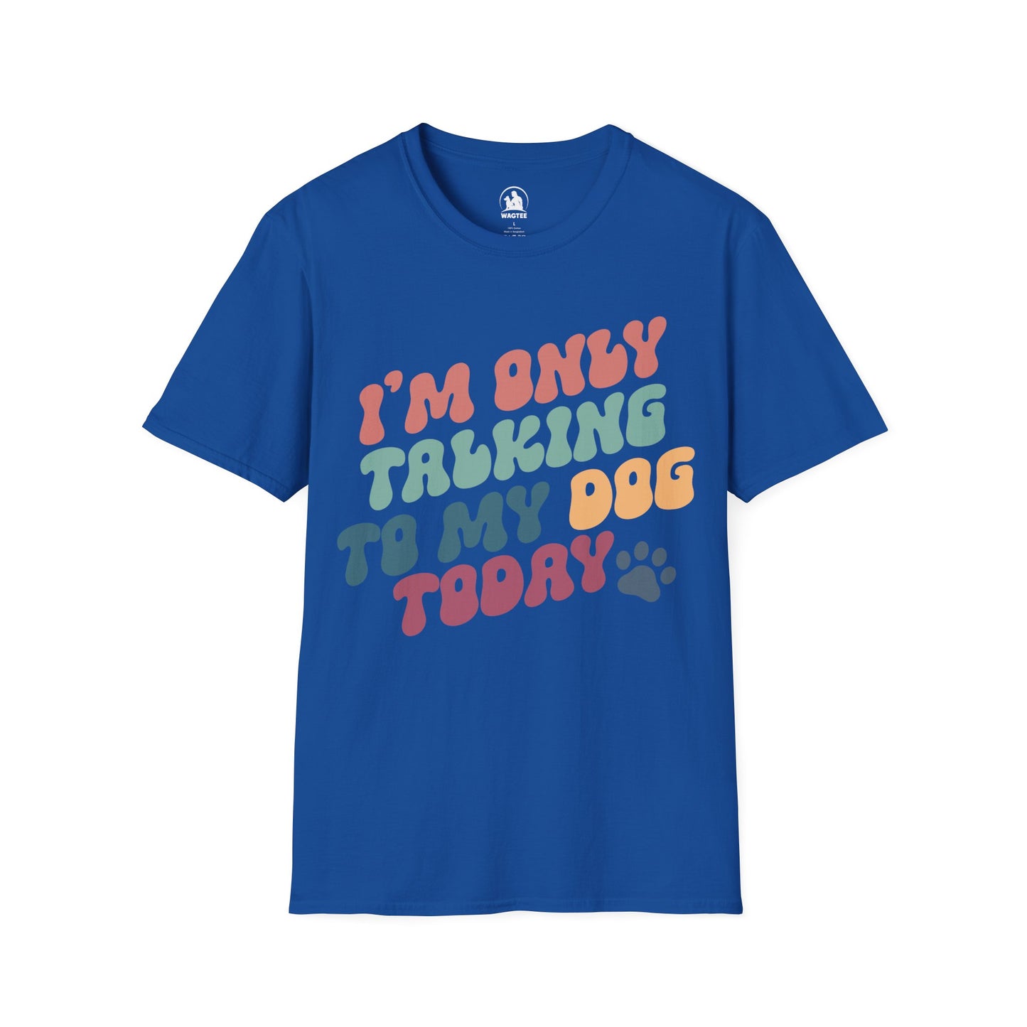 I'm only talking to my dog today