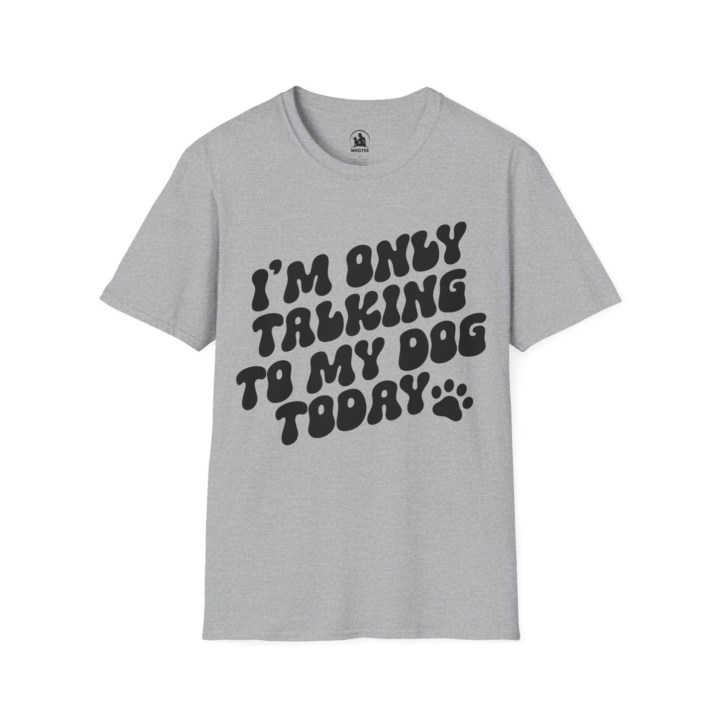I'm only talking to my dog today