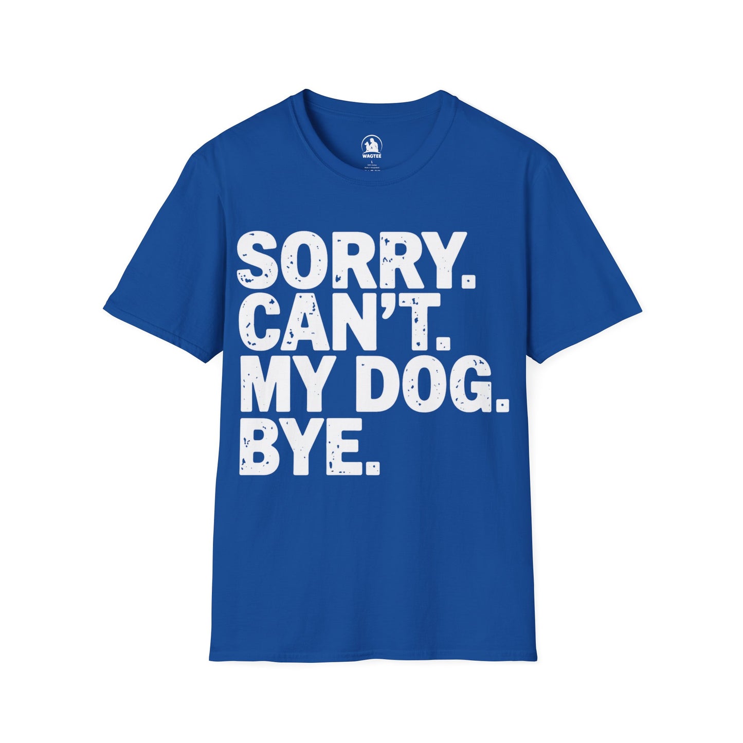 Sorry can't my dog bye