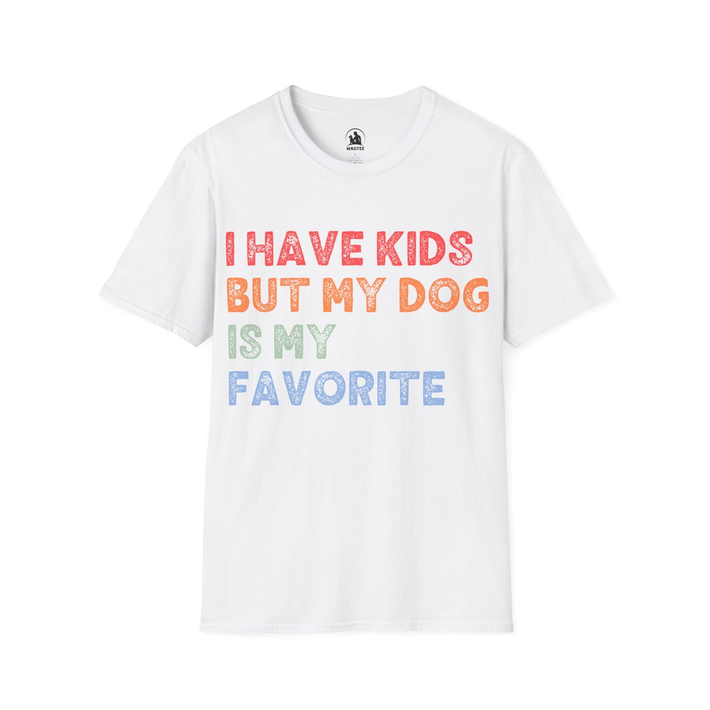 I have kids but my dog is my favorite