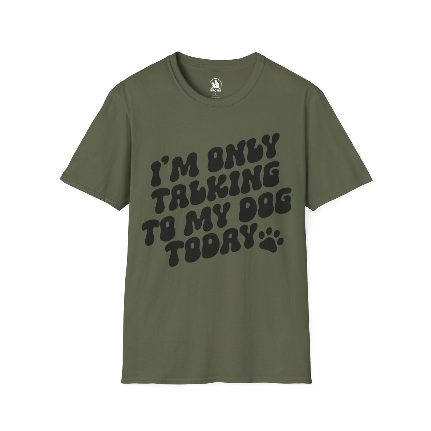 I'm only talking to my dog today