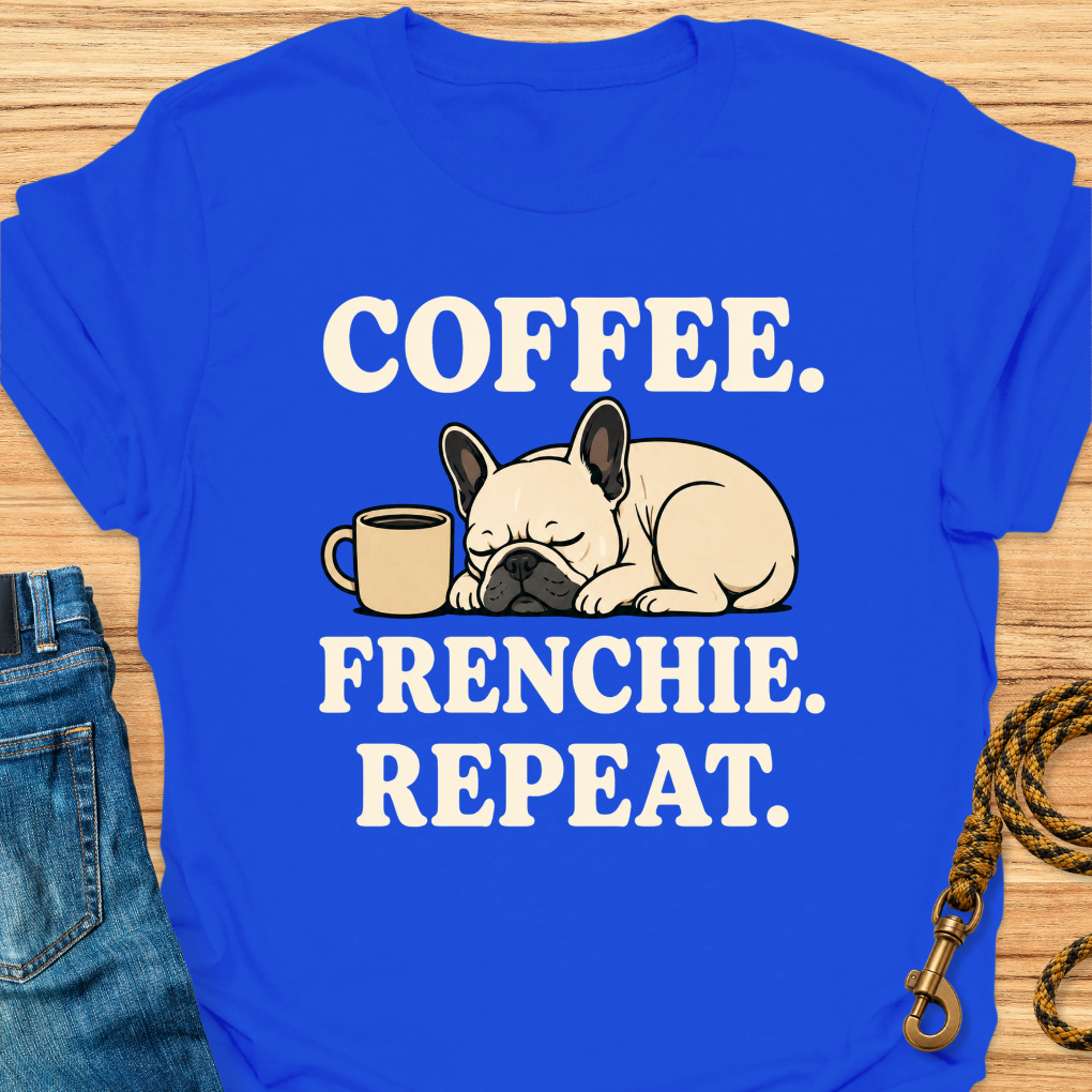 Coffee. Frenchie. Repeat.