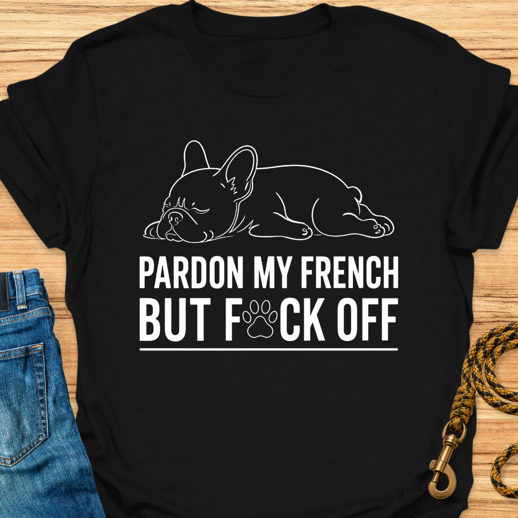 Pardon my french