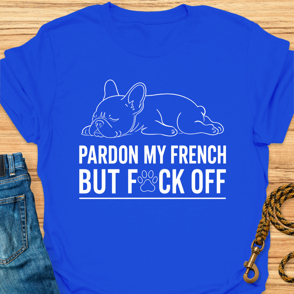 Pardon my french