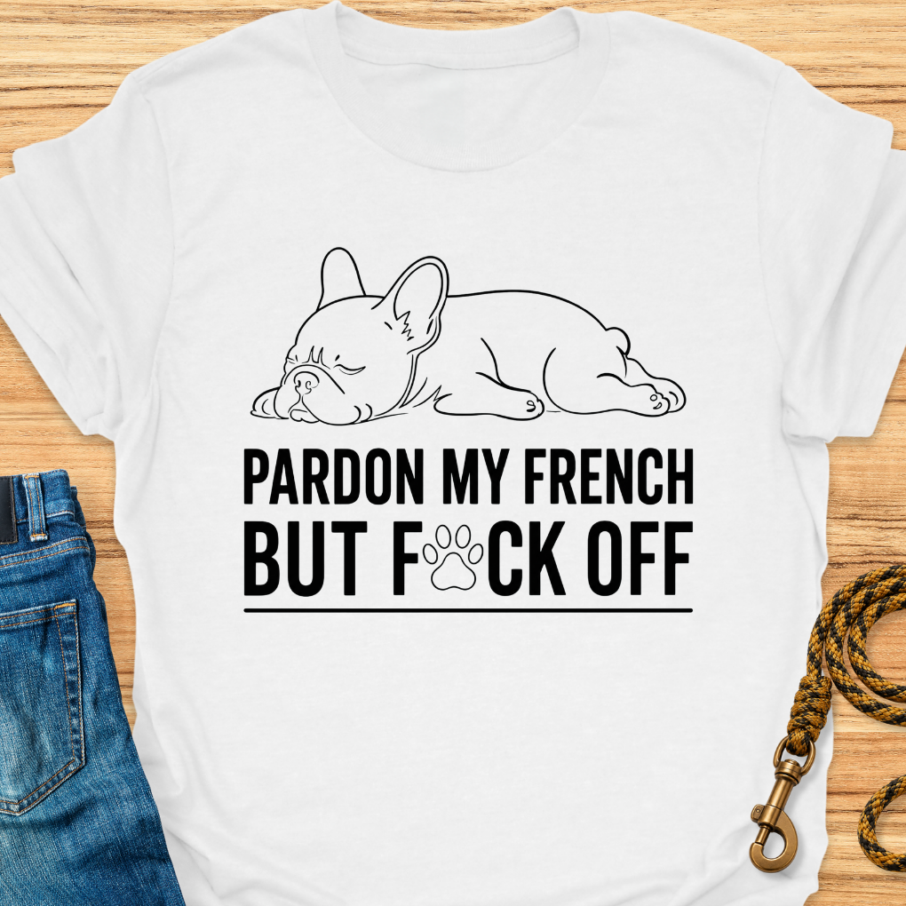 Pardon my french
