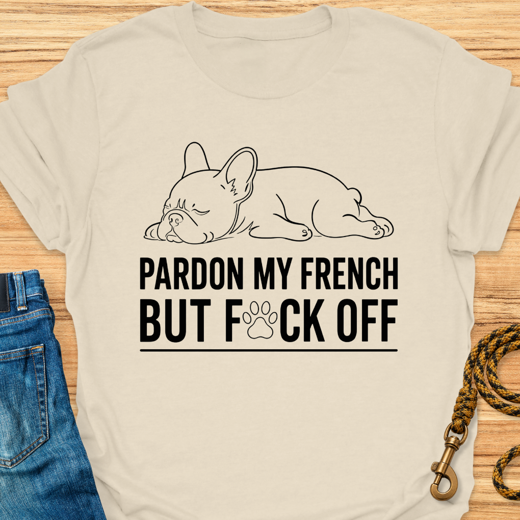 Pardon my french
