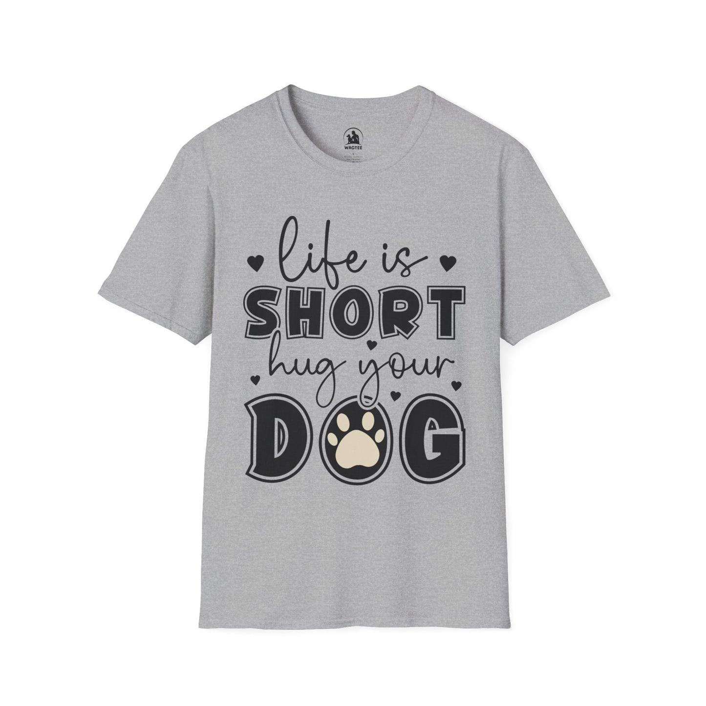 Life is short hug your dog