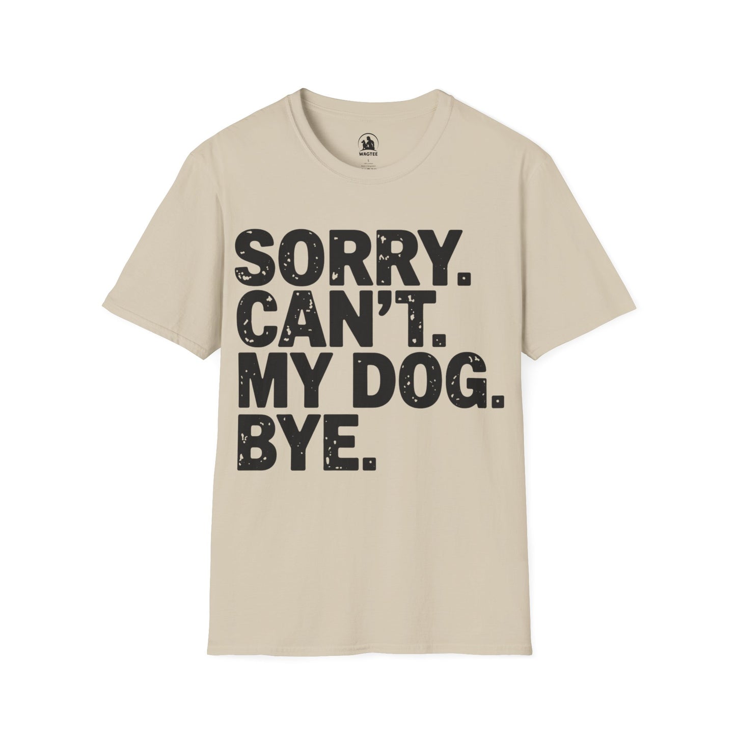 Sorry can't my dog bye