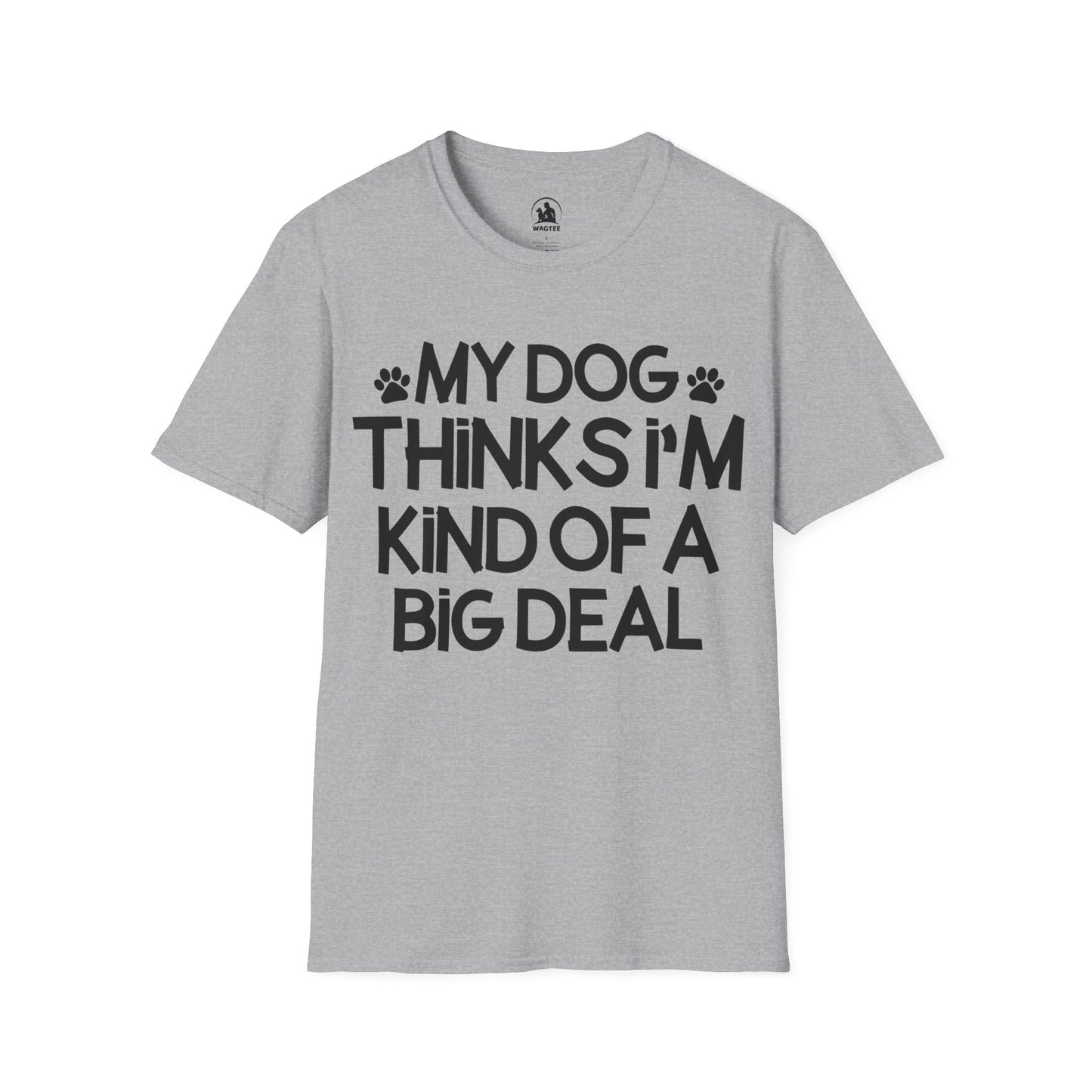 My dog thinks I'm kind of a big deal