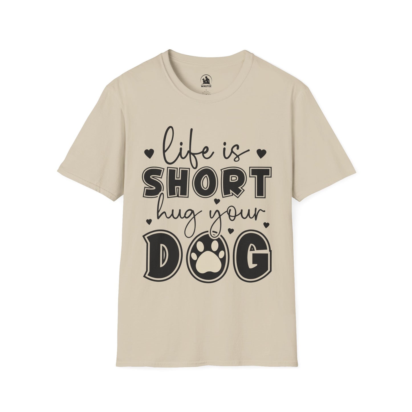 Life is short hug your dog