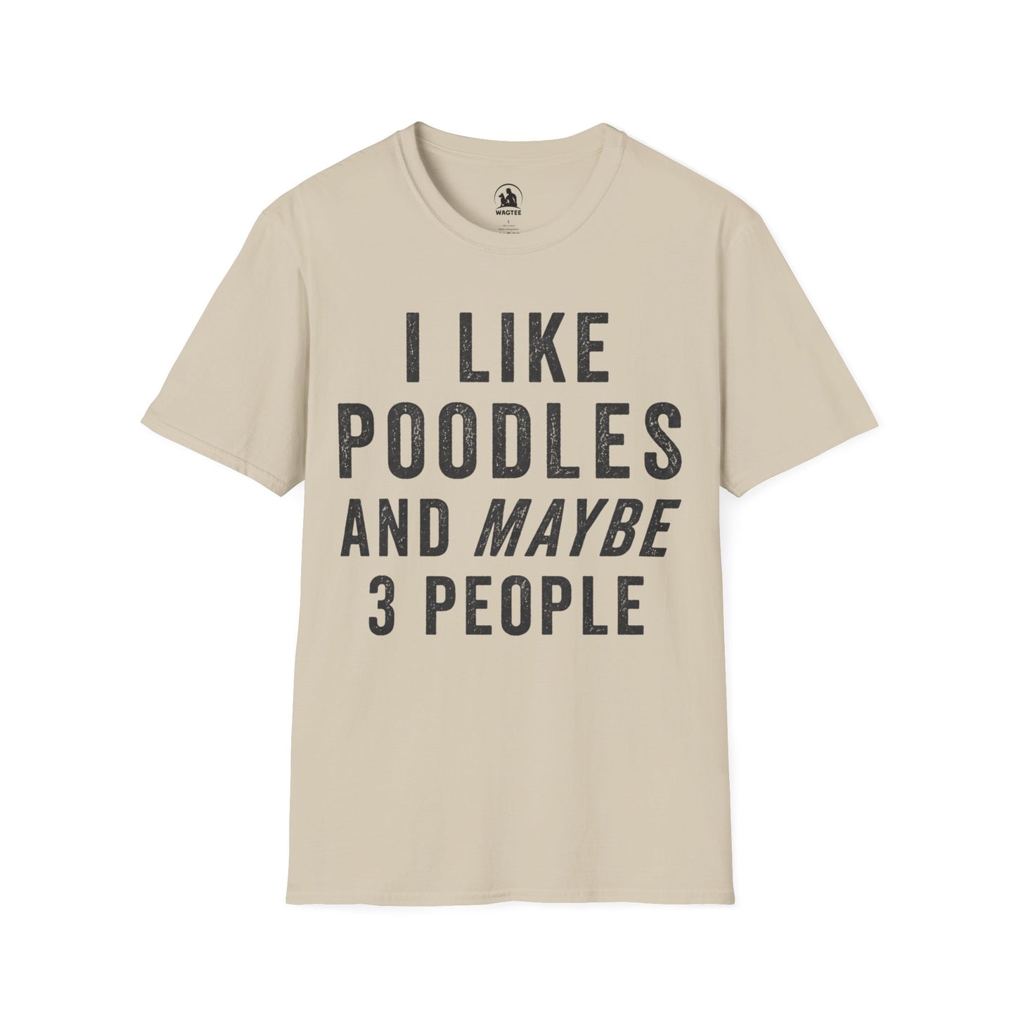 I like poodles and maybe 3 people